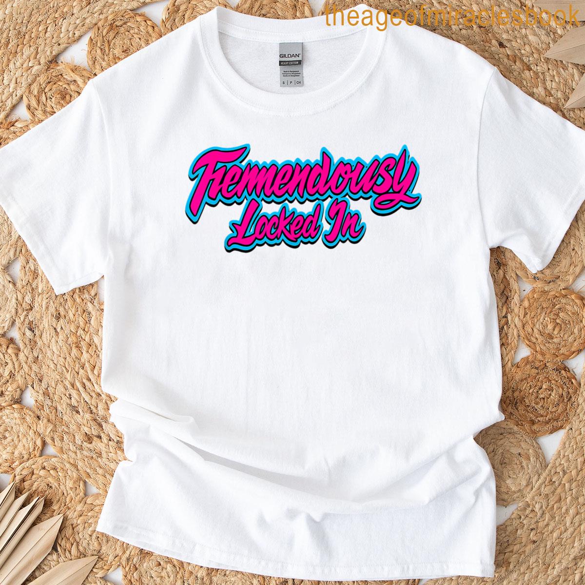 Tremendously Locked In Funny Sarcastic T-shirt
