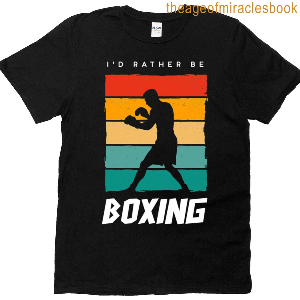 Boxer Boxing Apparel Id Rather Be Boxing T-shirt