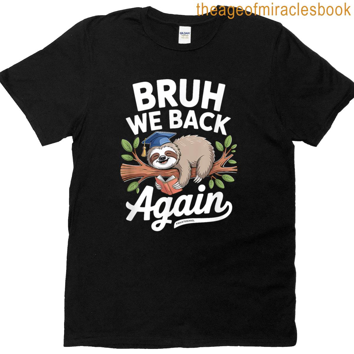 Bruh We Back Again Funny T-shirt