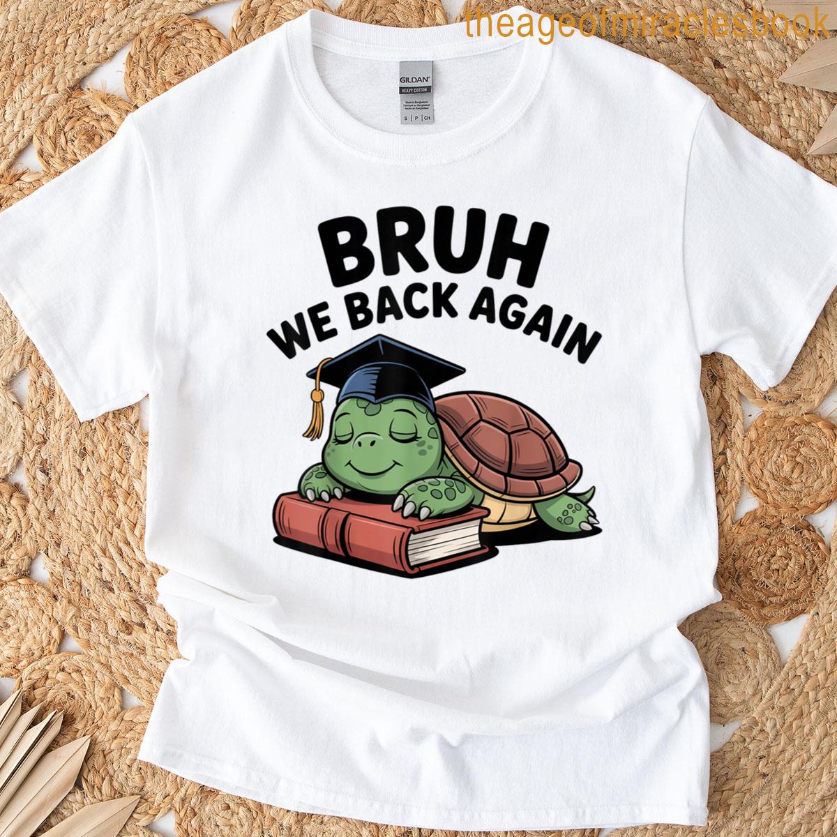 Funny Back To School Turtle Bruh We Back Again T-shirt