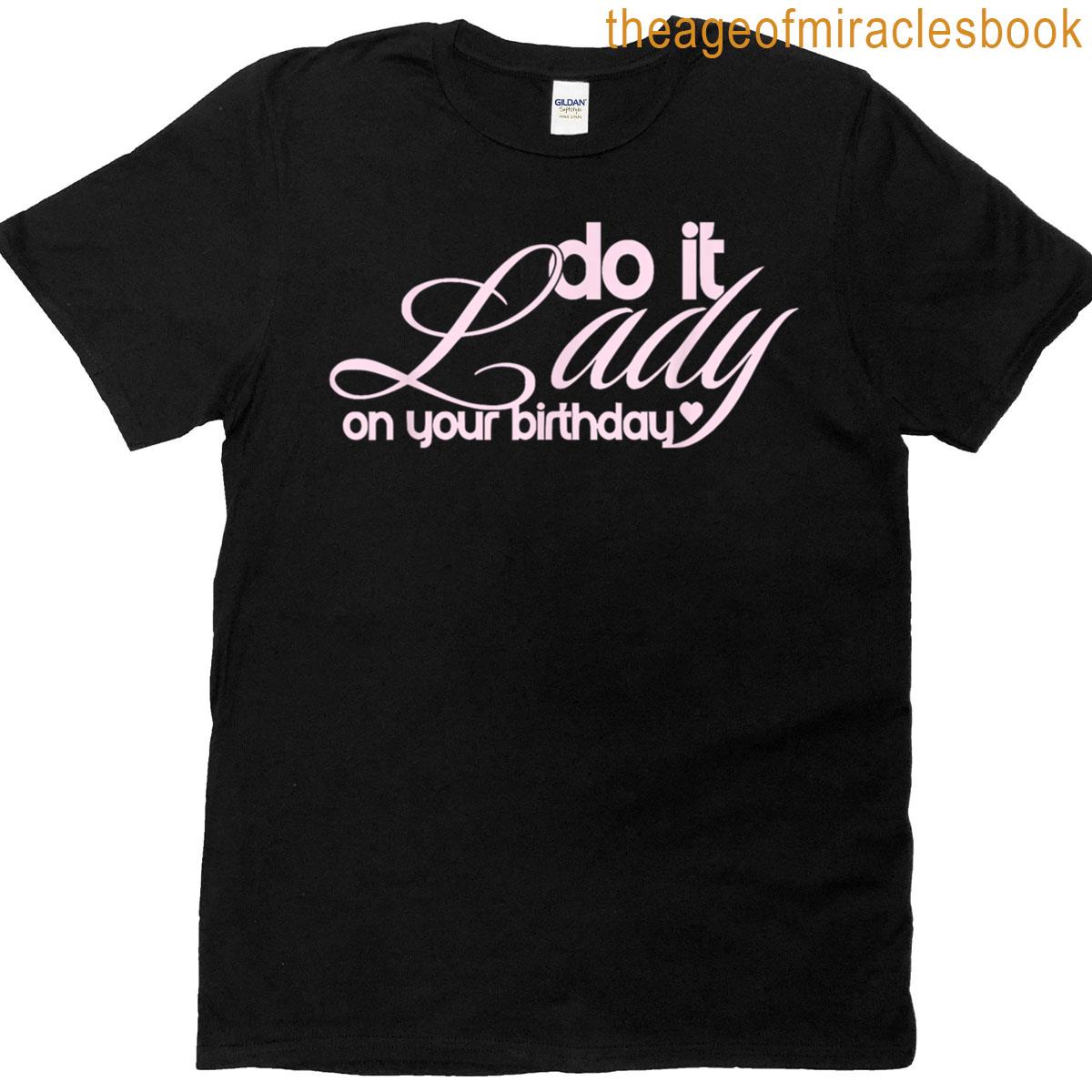 Funny Do It Lady Chit Meme Birthday T-shirt