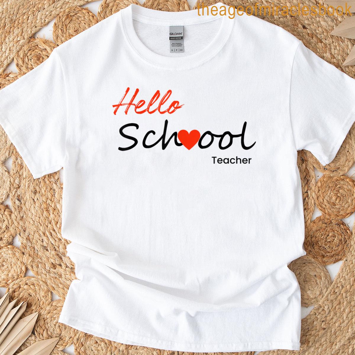 Hello School – Back To School For Teacher T-shirt
