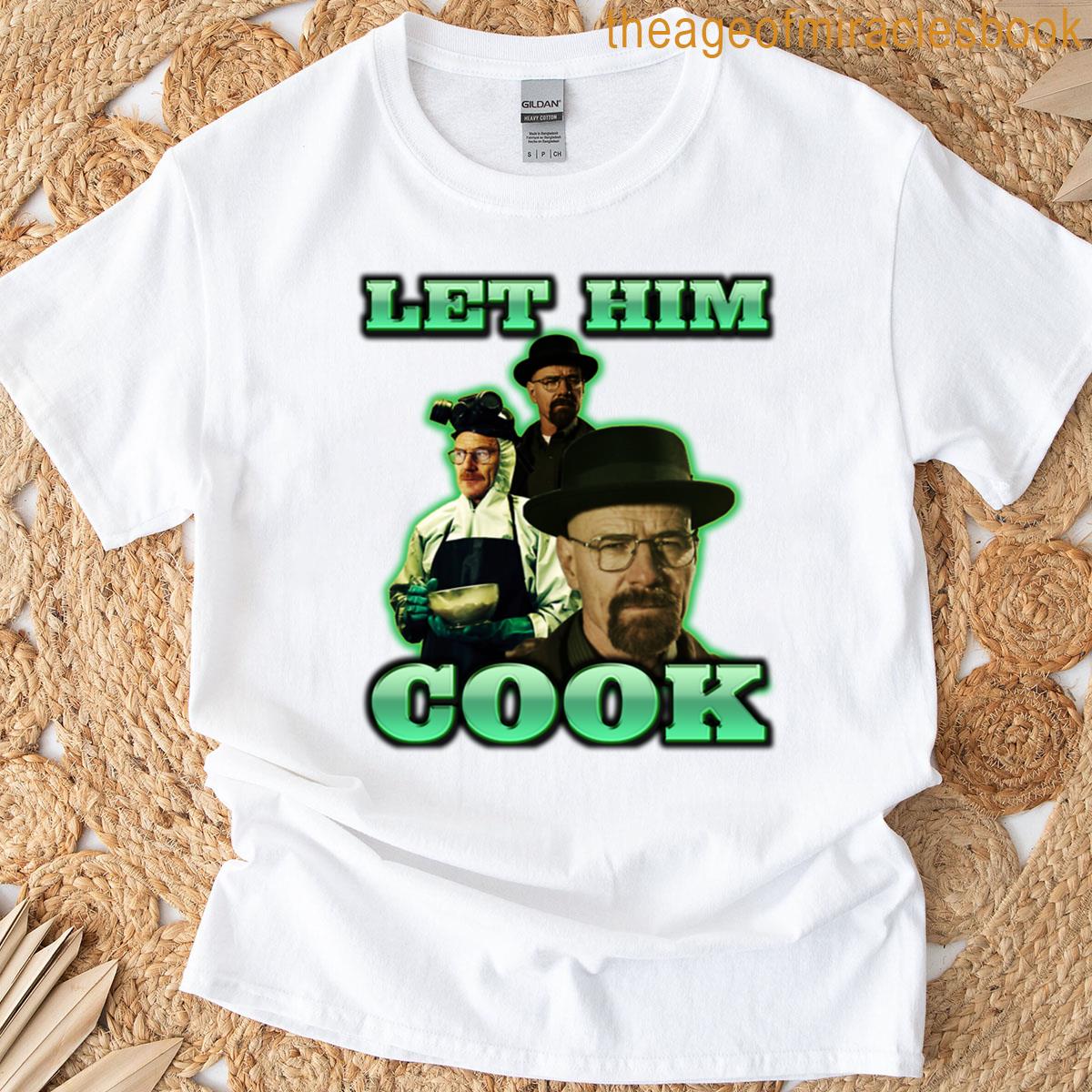 Let Him Cook Walter White T-shirt