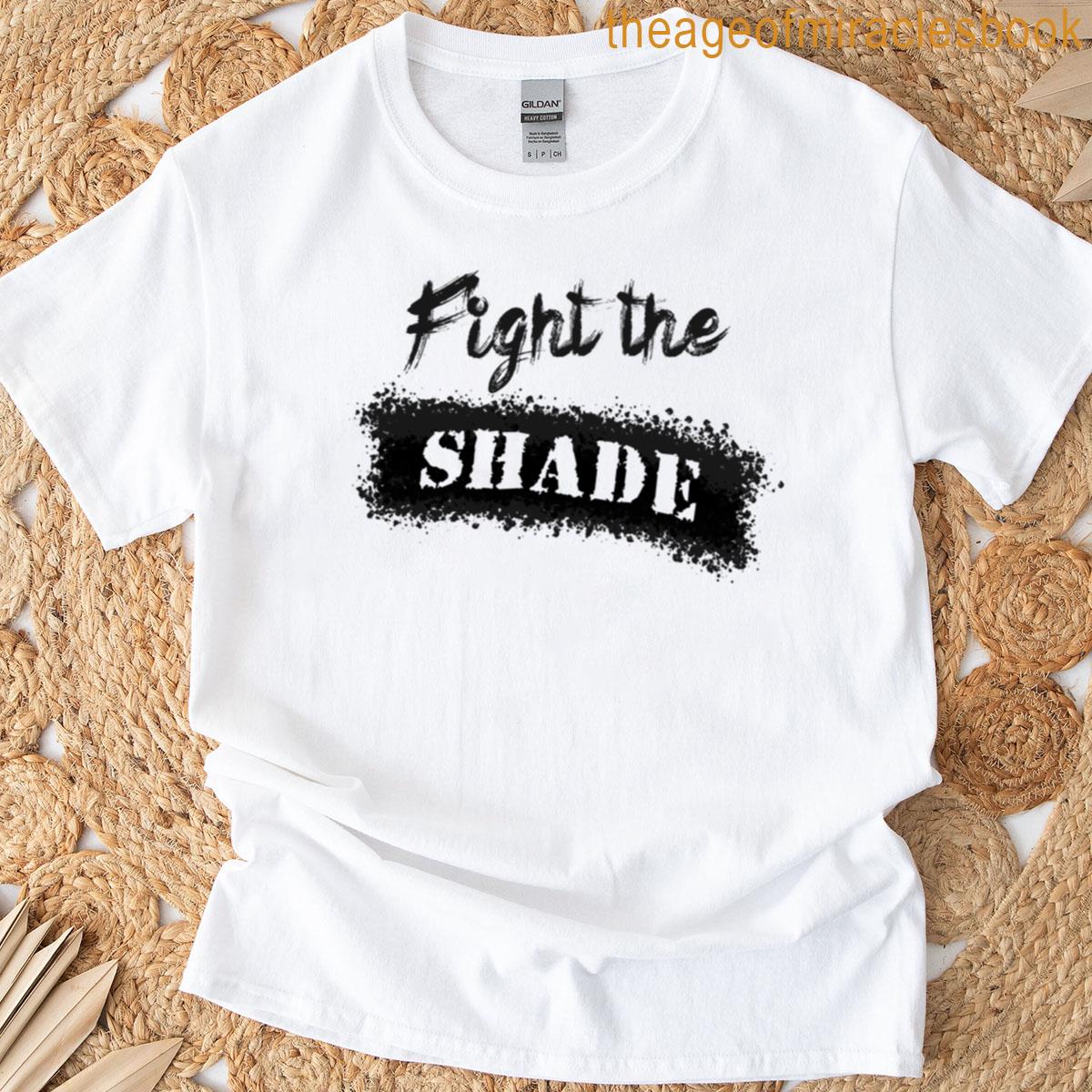 Shade Fight The Shade T-shirt