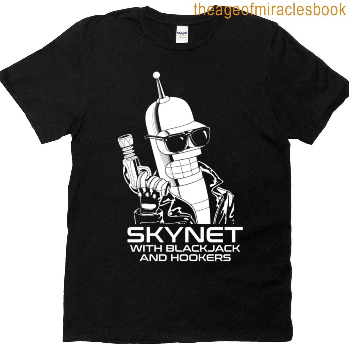 Skynet With Hookers And Blackjack T-shirt