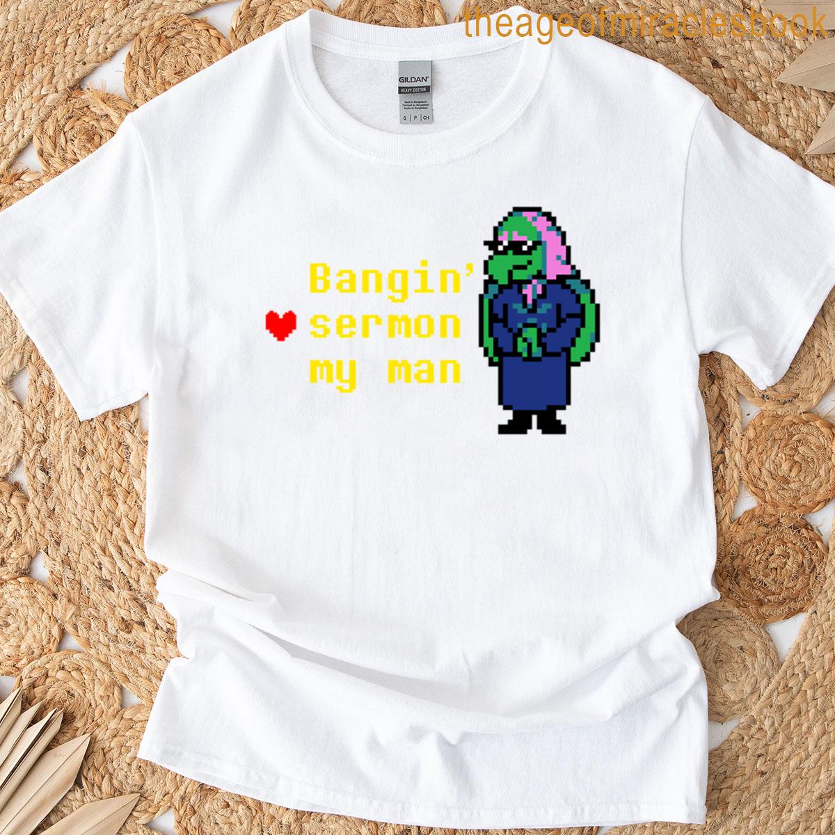 Bangin Sermon My Man T-shirt