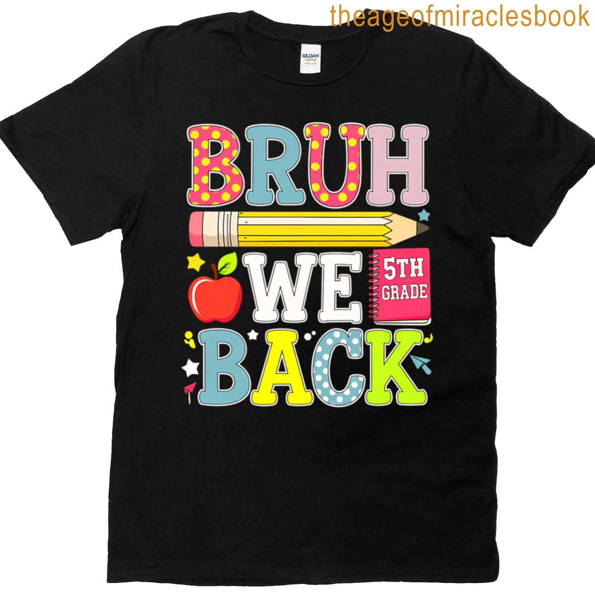 Bruh We Back 5th Grade T-shirt