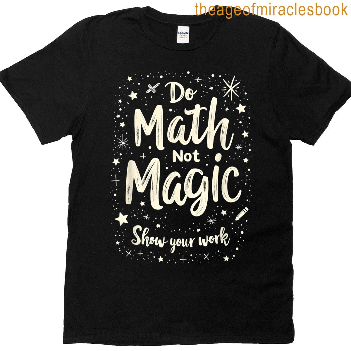 Do Math Not Magic Funny Math Teacher Back To School T-shirt