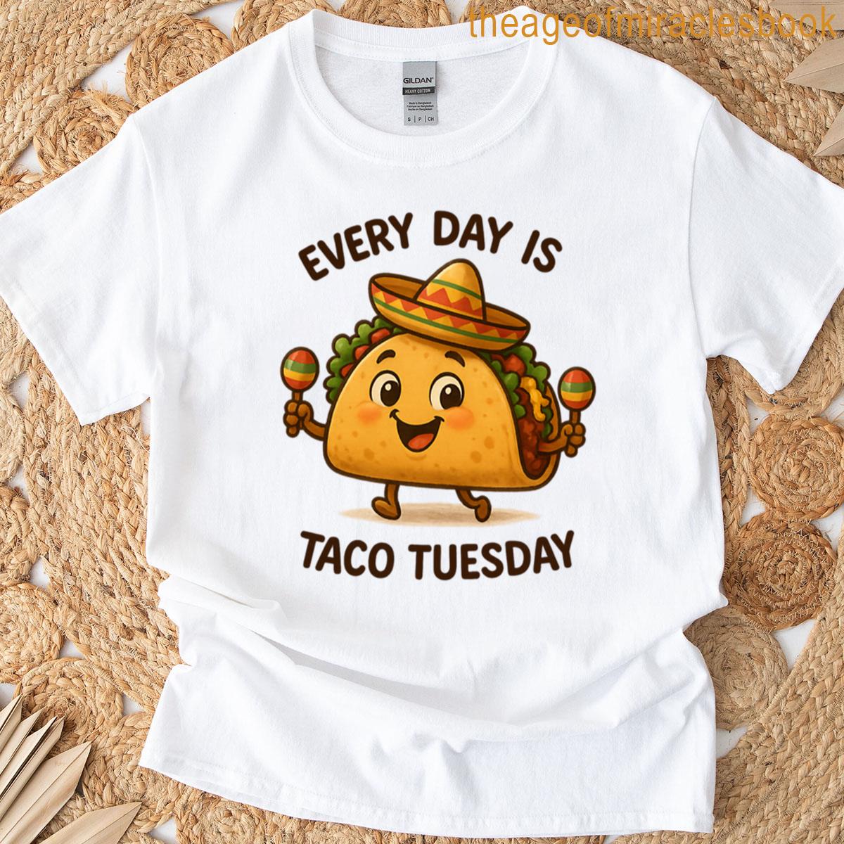 Every Day Is Taco Tuesday T-shirt