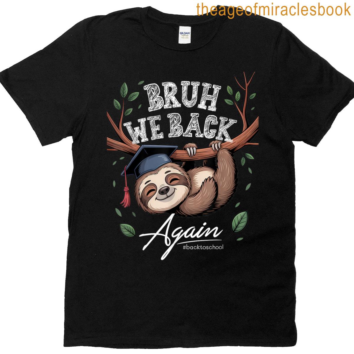 Funny Bruh We Back Again T-shirt