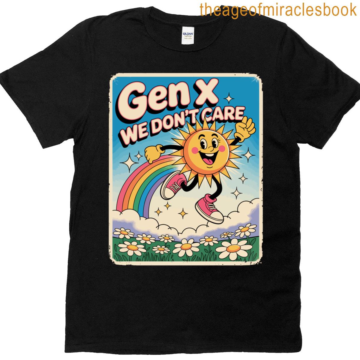 Gen X Generation We Dont Care Funny T-shirt
