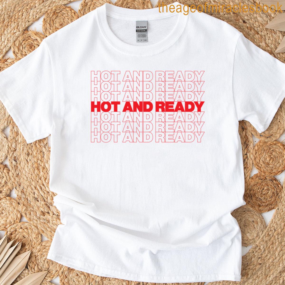 Hot And Ready T-shirt