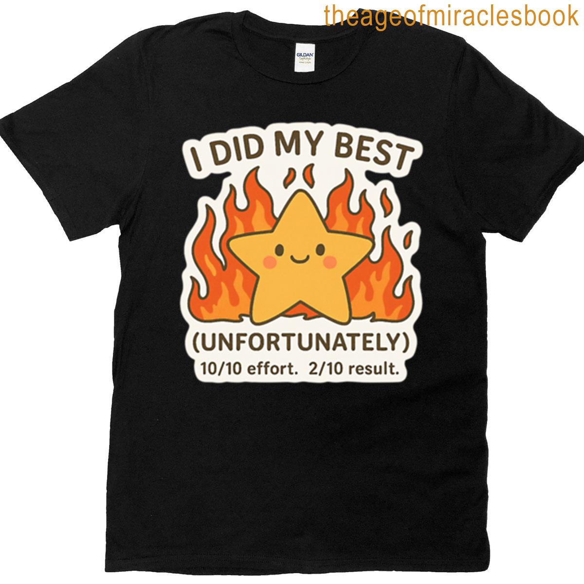 I Did My Best Unfortunately T-shirt