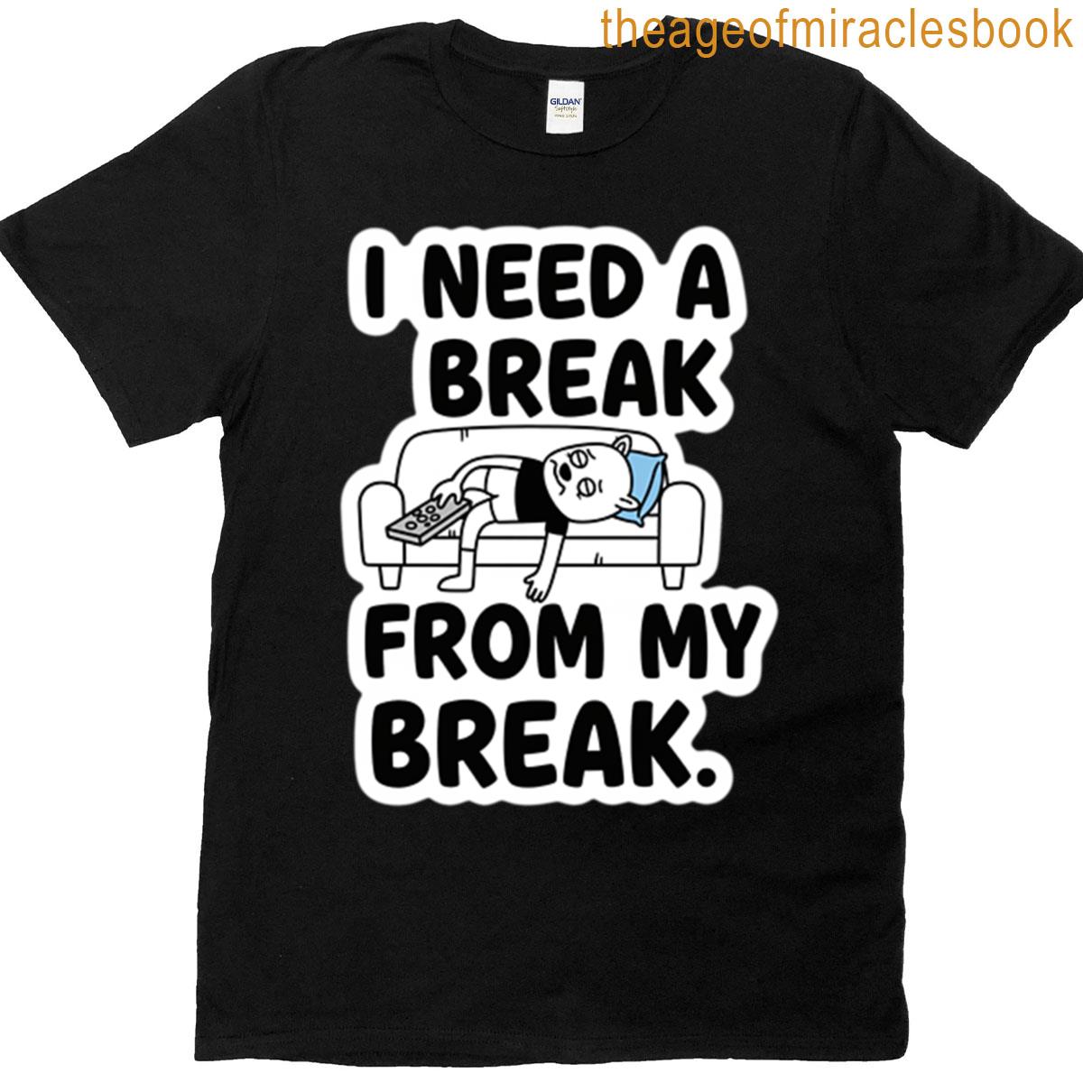 I Need A Break From My Break Sticker T-shirt