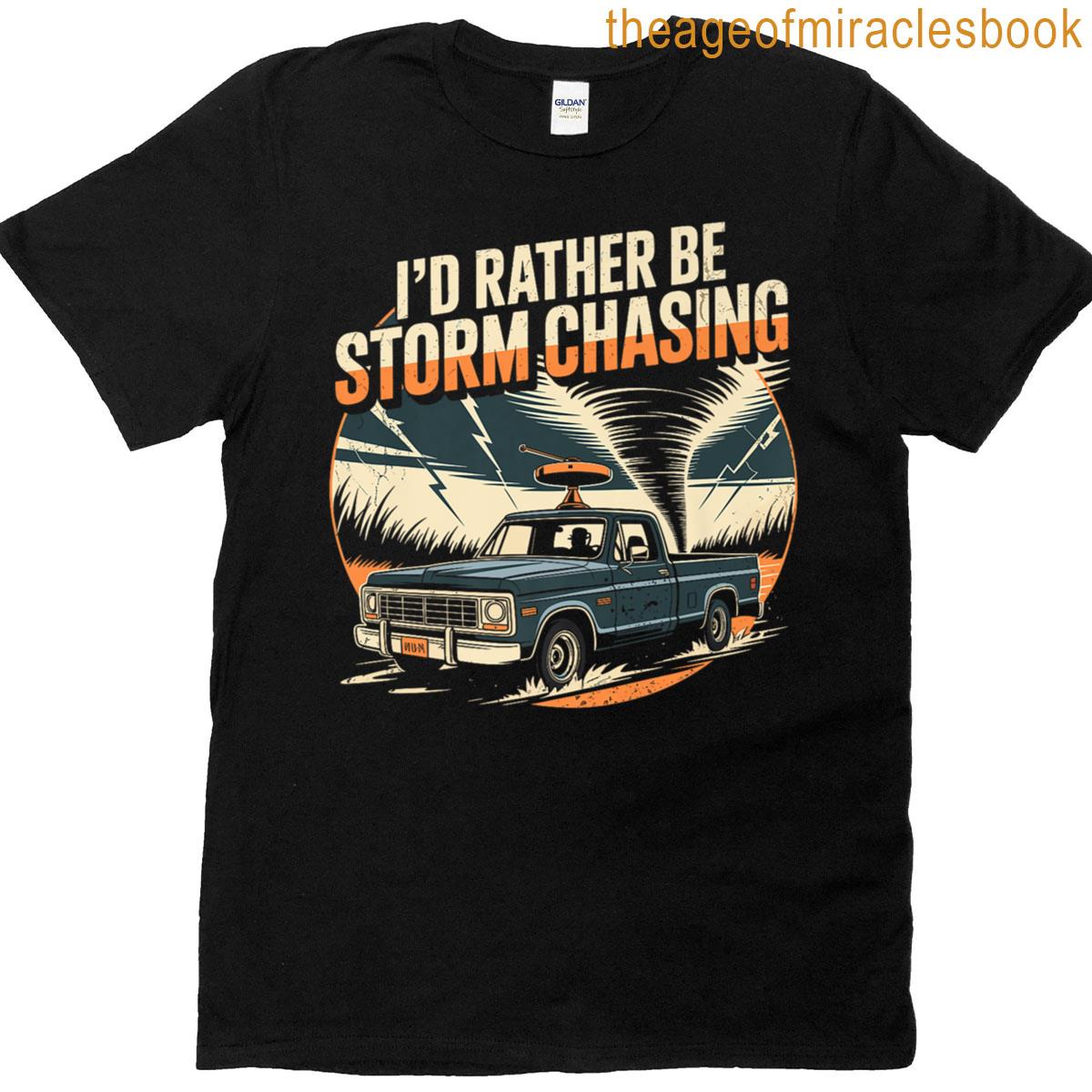 Id Rather Be Storm Chasing Premium T-shirt