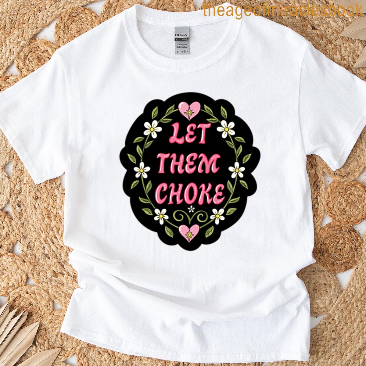 Let Them Choke T-shirt