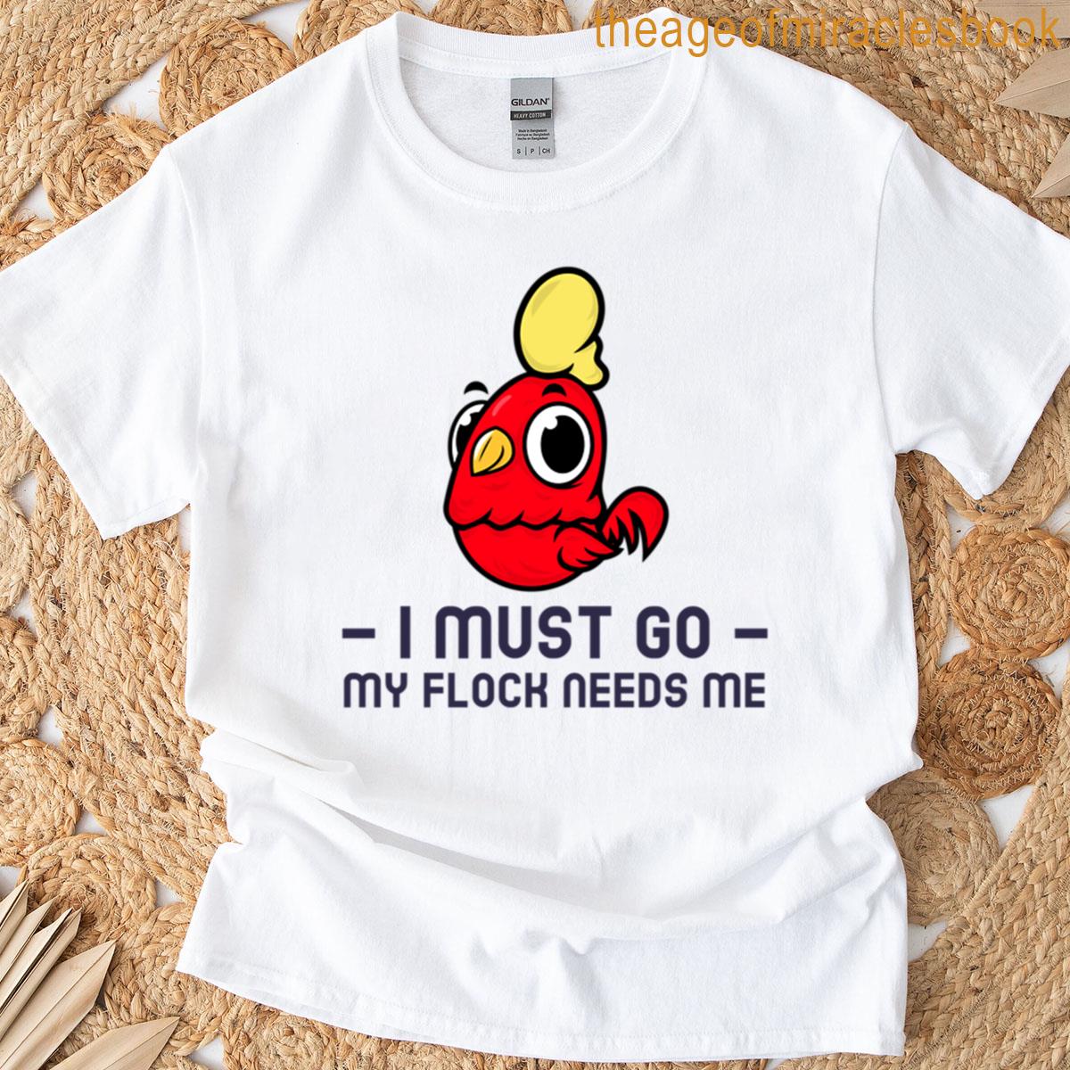My Flock Needs Me T-shirt