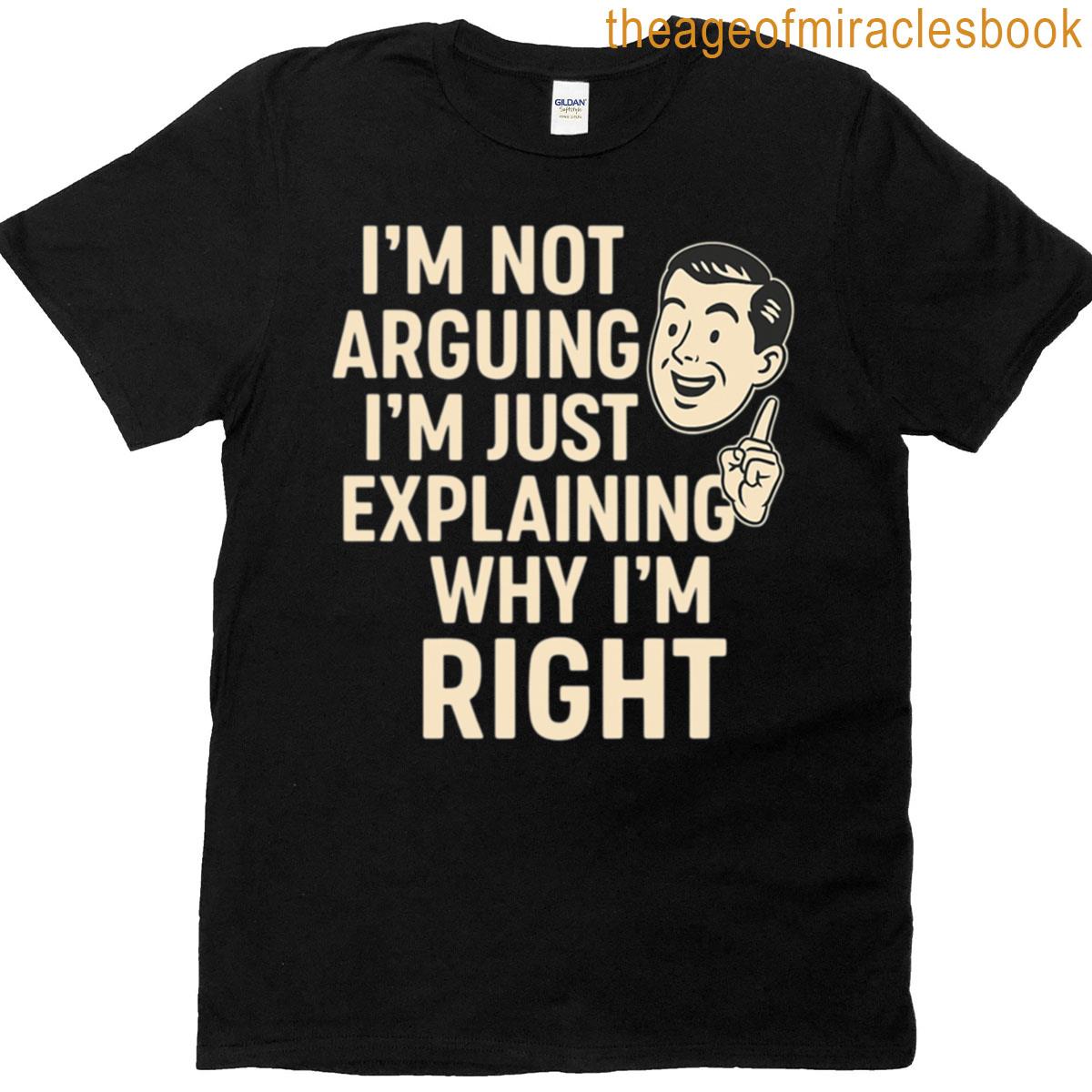 Not Arguing Just Right T-shirt