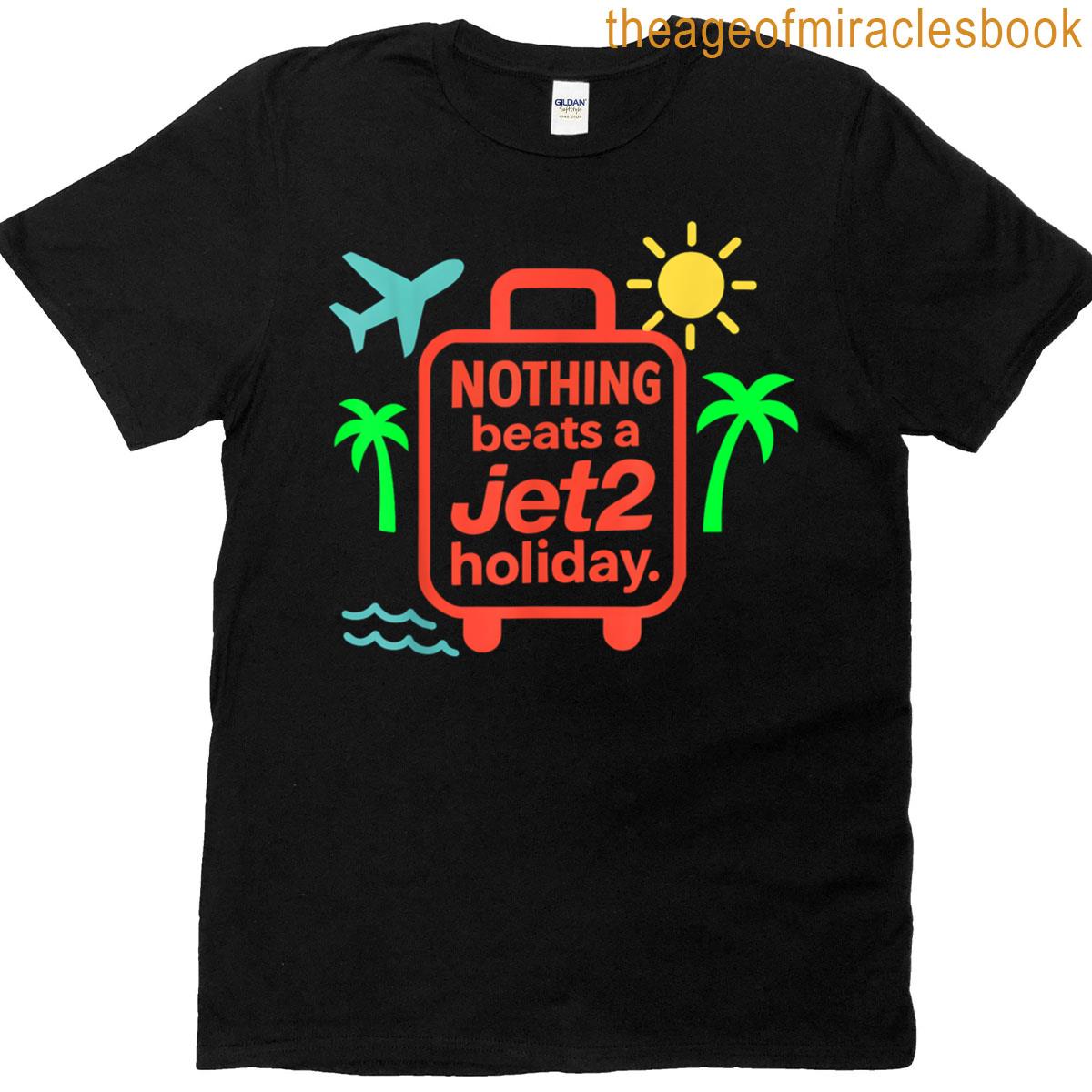 Nothing Beats A Jet2 Holiday Design T-shirt