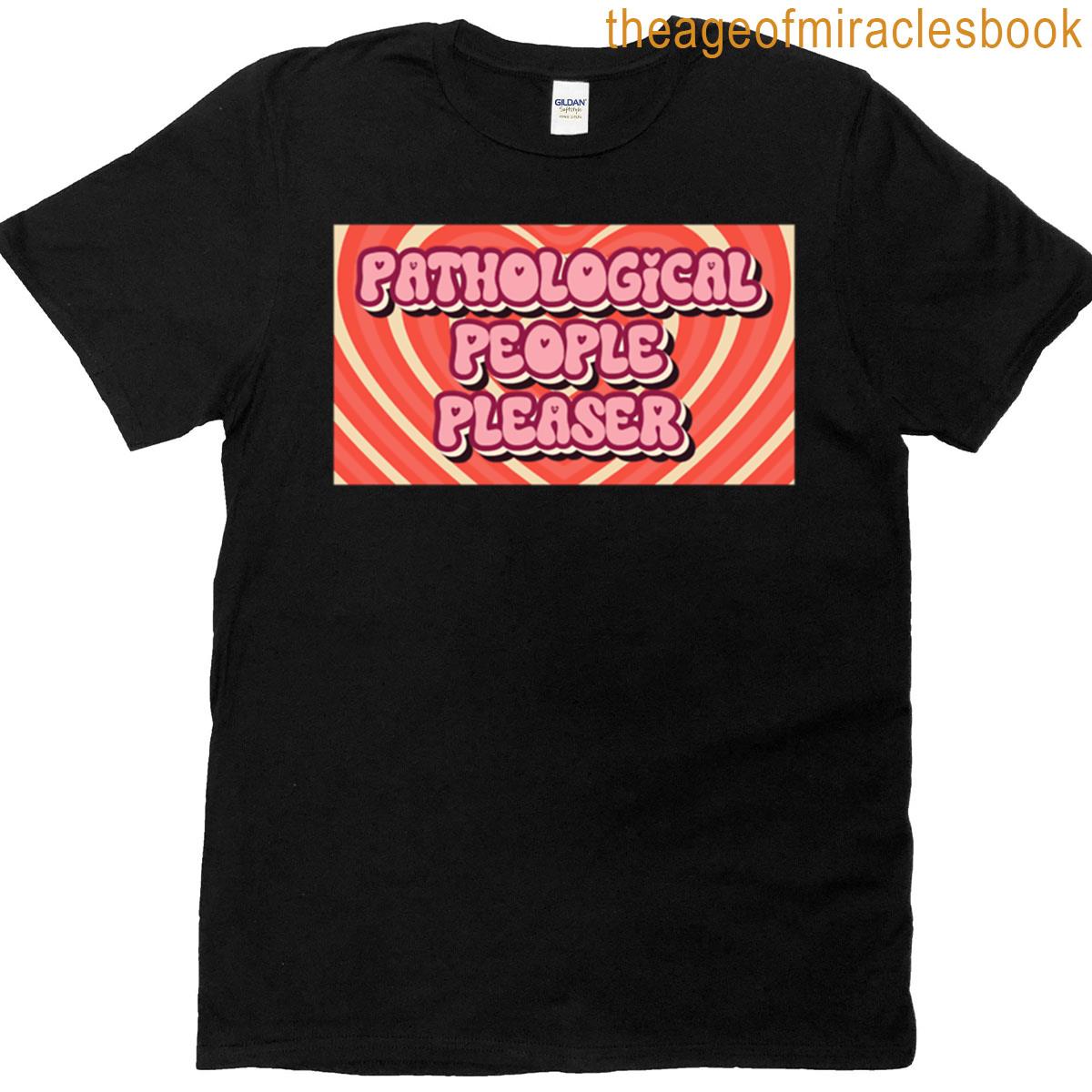 Pathological People Pleaser T-shirt