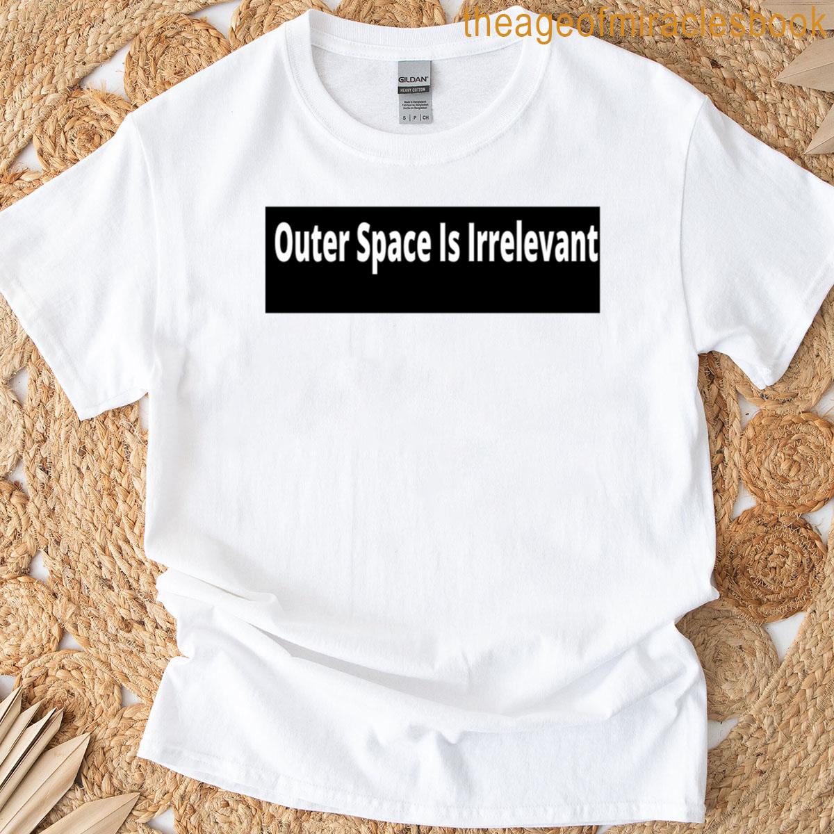 Space Is Irrelevant T-shirt
