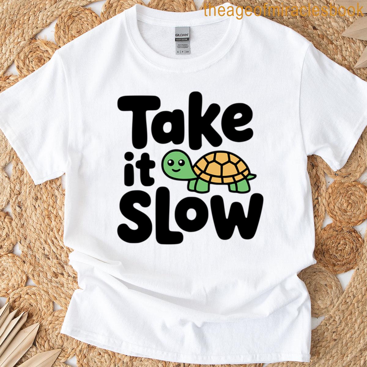 Take It Slow Cute Turtle Pun T-shirt