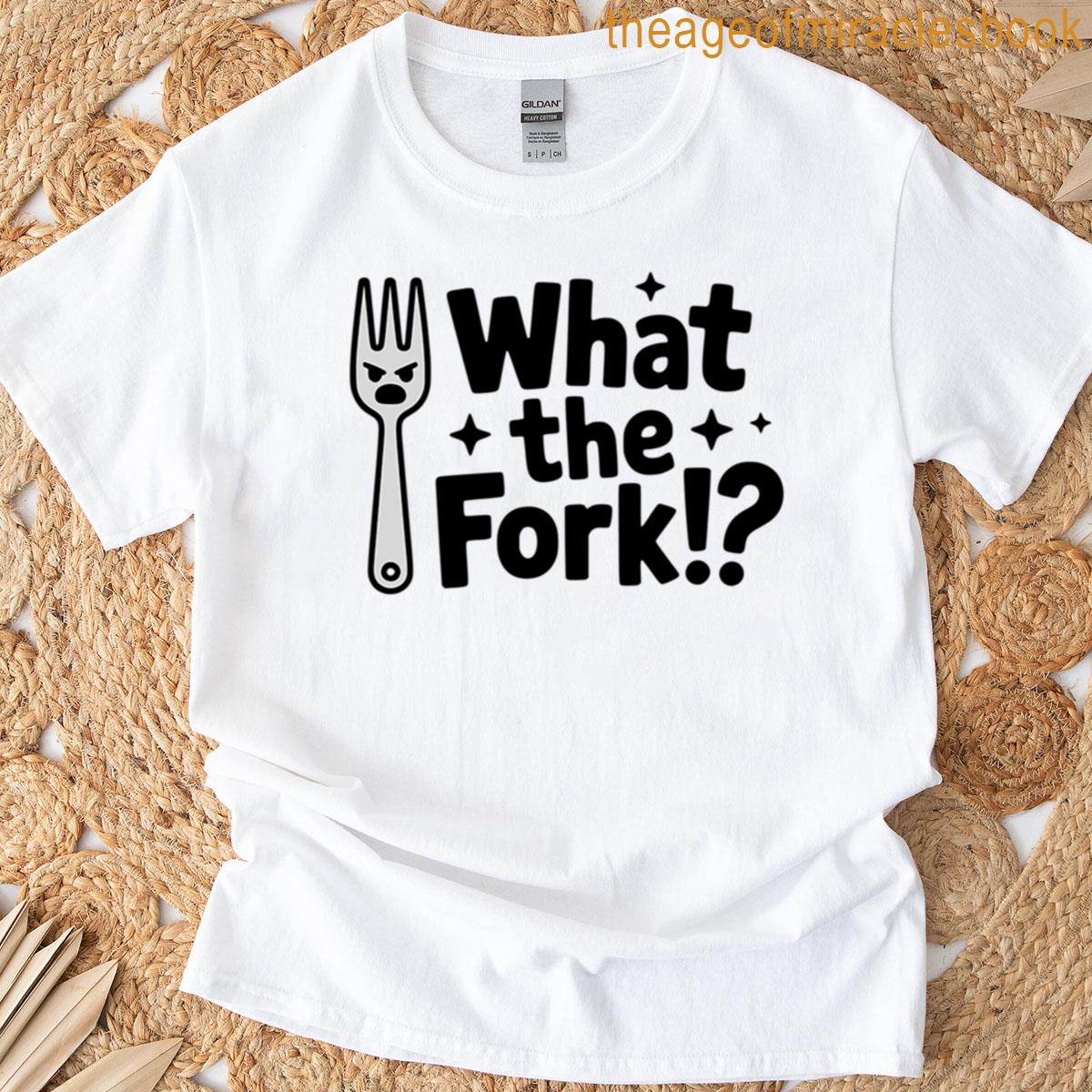 What The Fork Cute Fork Pun T-shirt