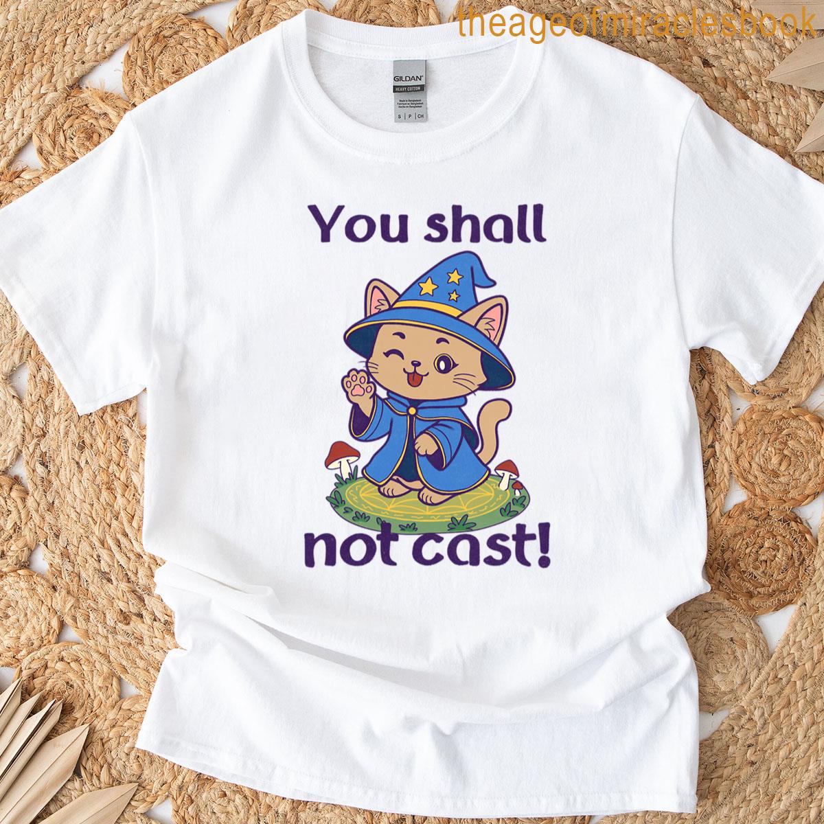 You Shall Not Cast T-shirt