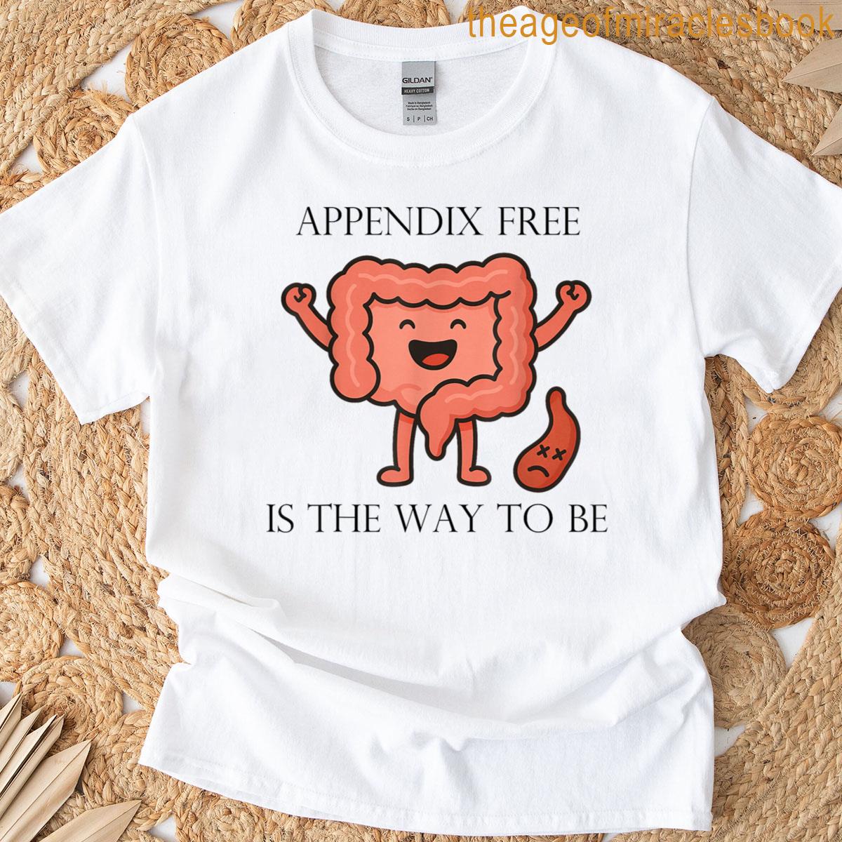 Appendix Free Is The Way To Be T-shirt