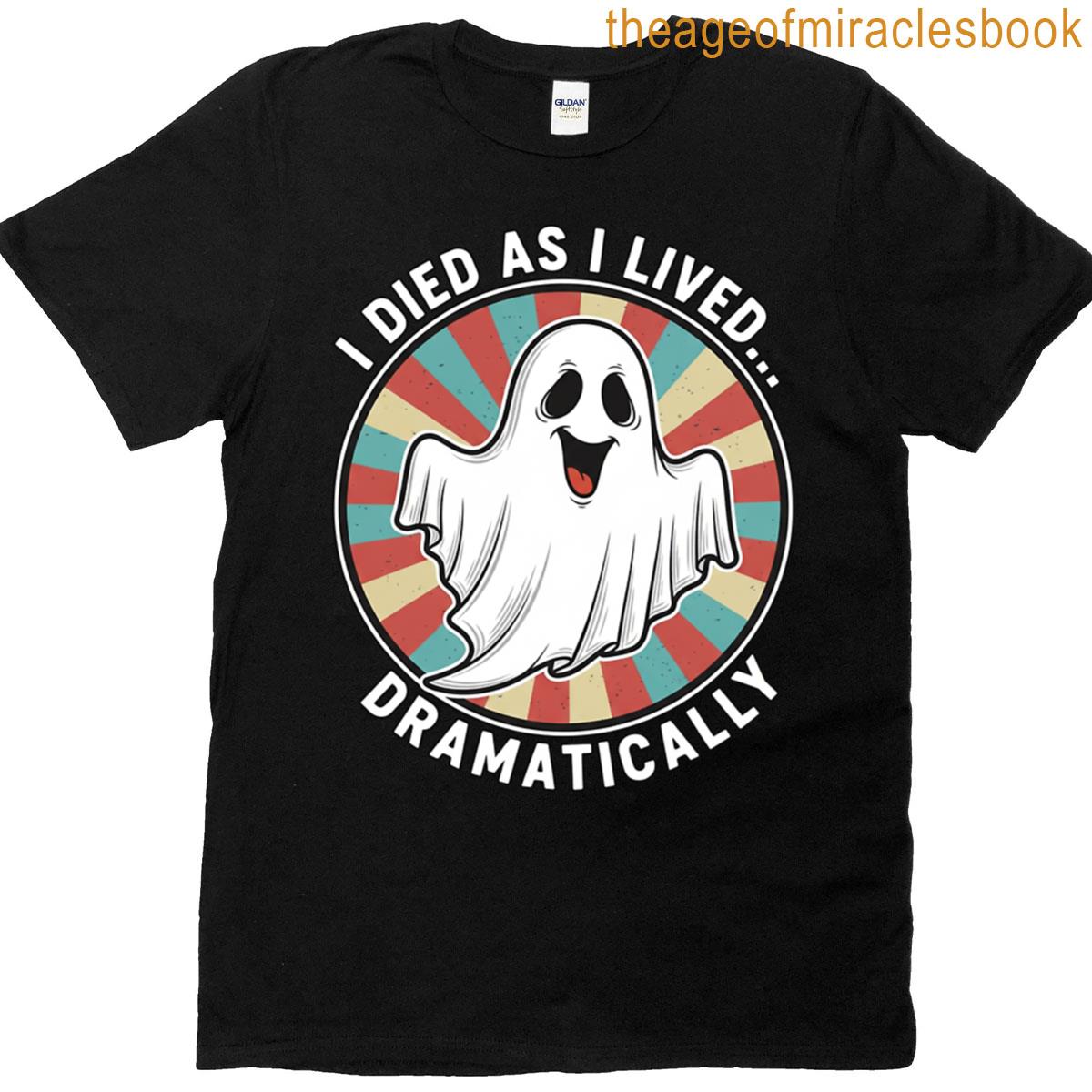 I Died As I Lived Dramatically Happy Ghost T-shirt