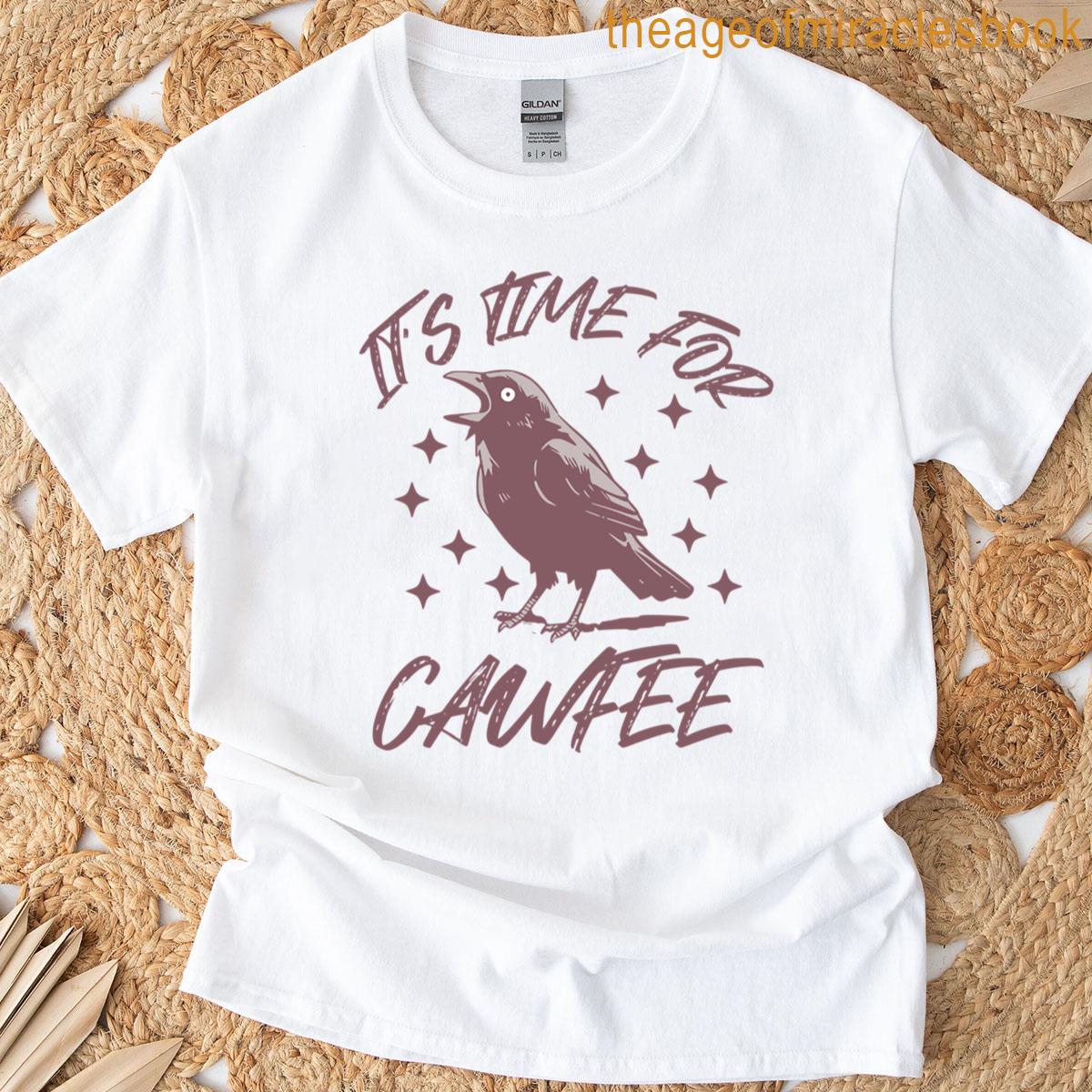 Its Time For Coffee Cawfee Crow T-shirt