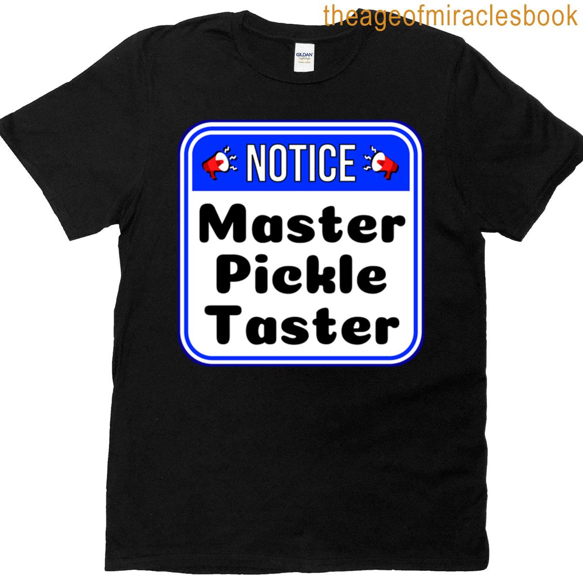 Notice Master Pickle Taster – Funny Warning Signs T-shirt