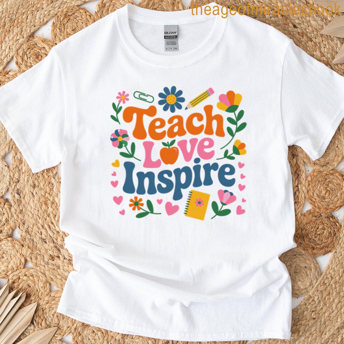 Teach Love Inspire T-shirt