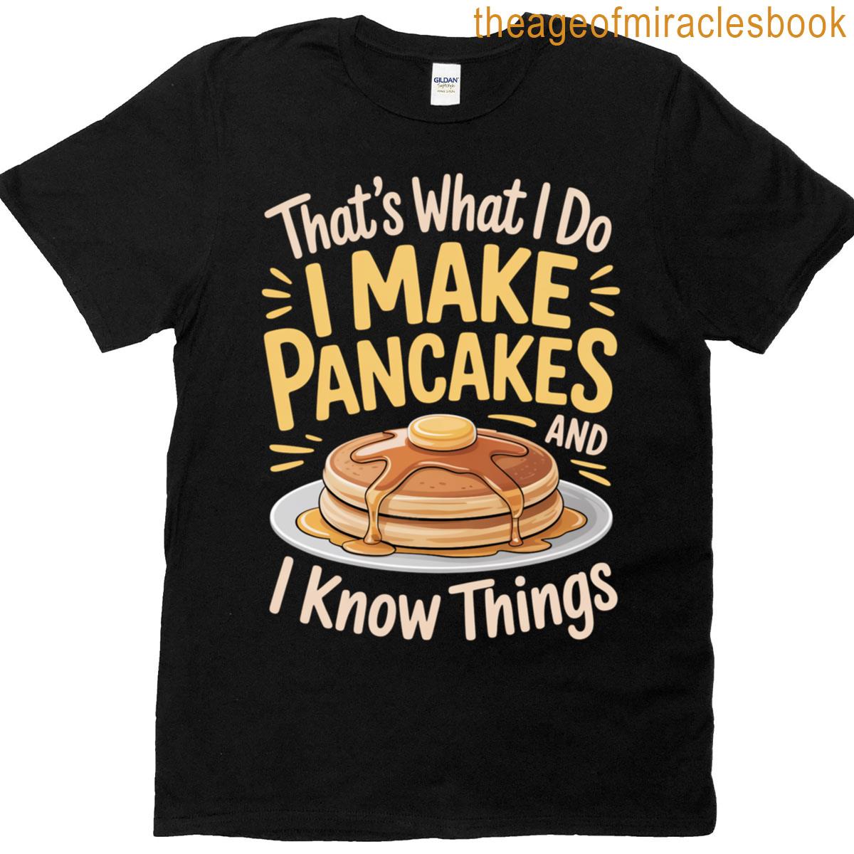 Thats What I Do Breakfast Pancake Maker Maple Pancakes T-shirt