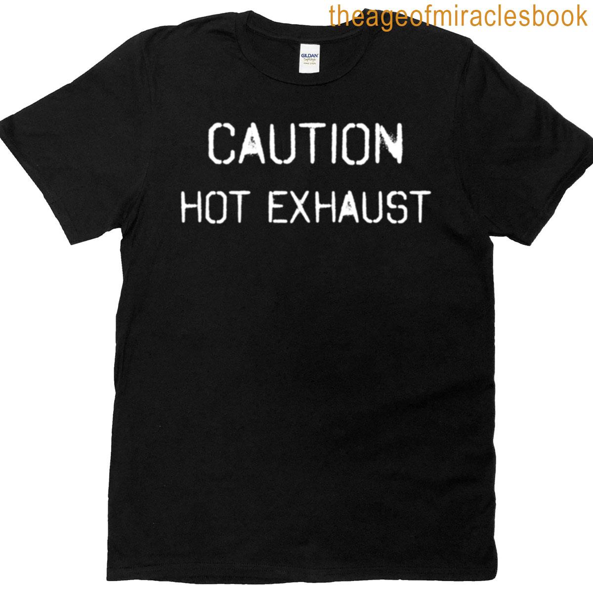 Caution Hot Exhaust T-shirt