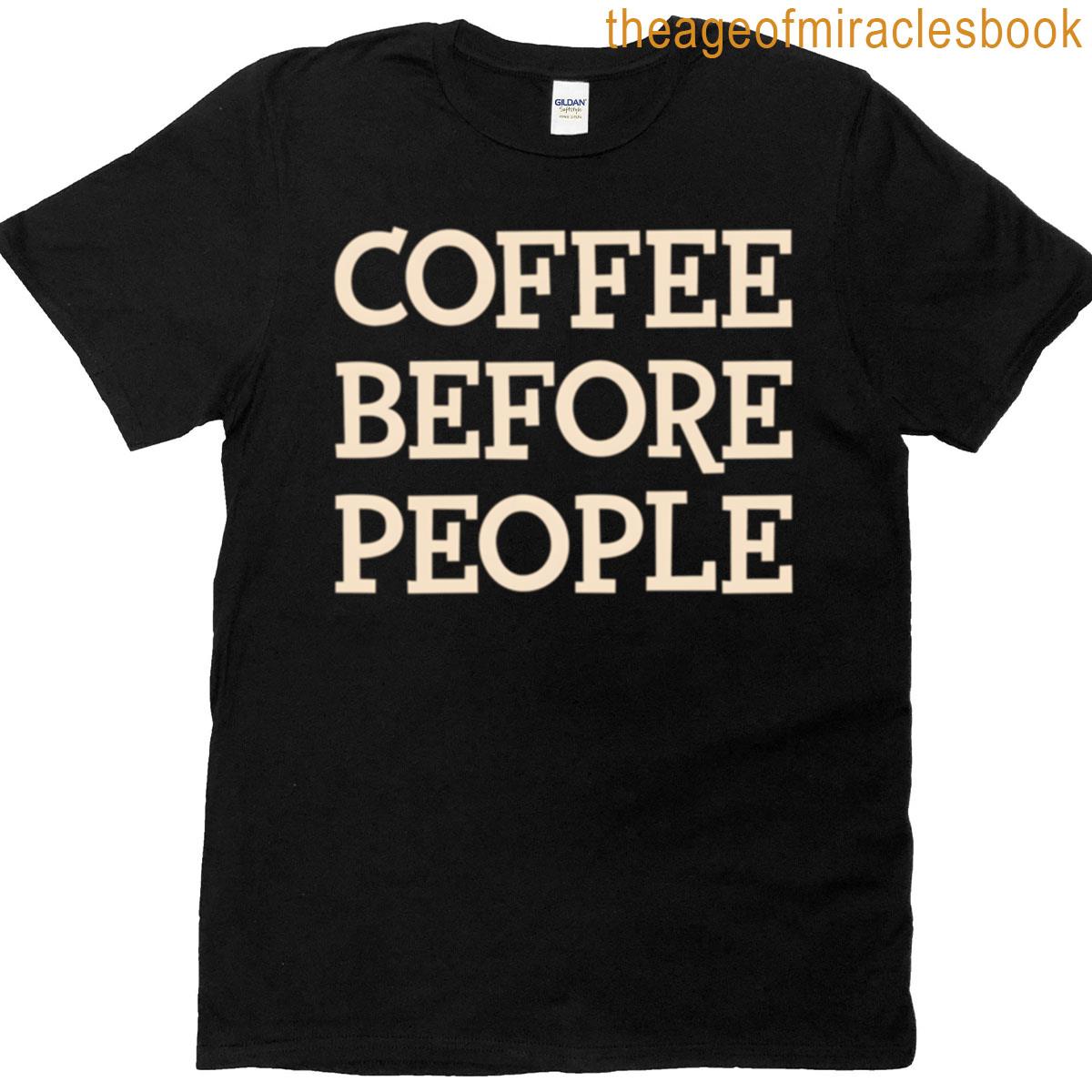 Coffee Before People Funny Introvert Design T-shirt