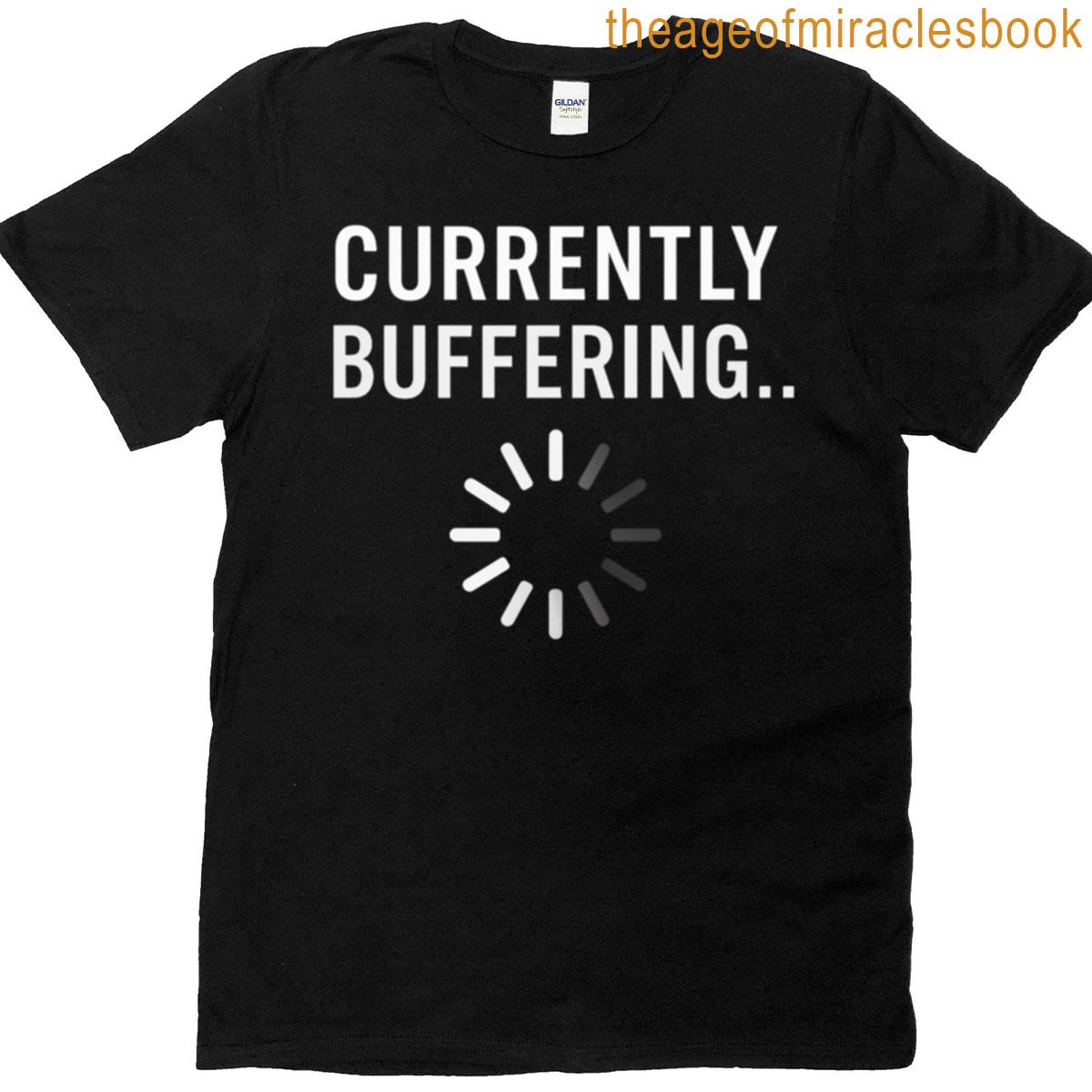 Currently Buffering Social Loading Humor Design T-shirt