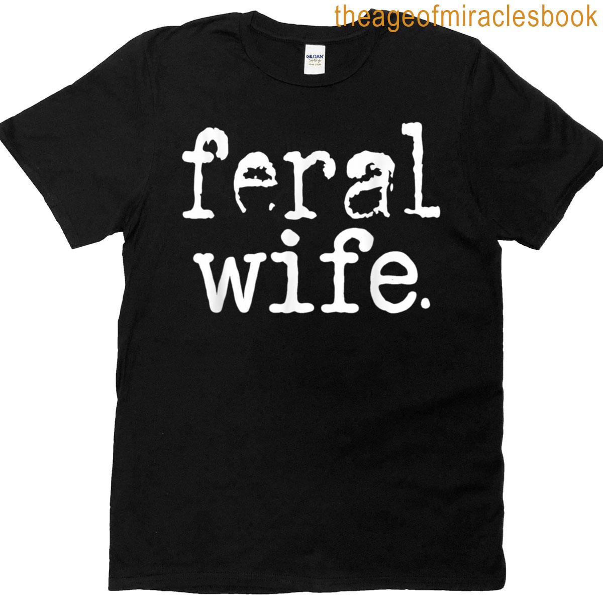 Feral Wife T-shirt