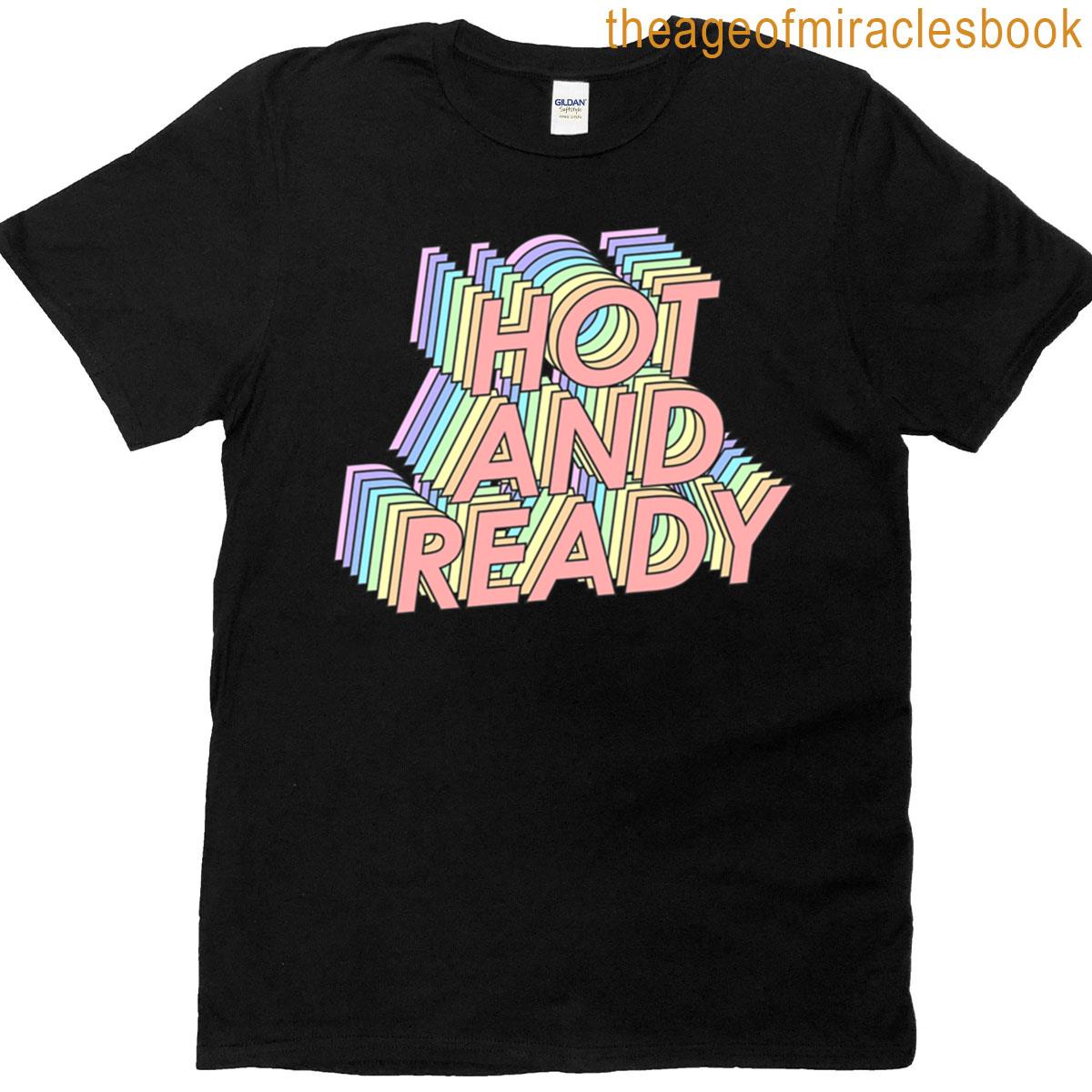 Hot And Ready T-shirt
