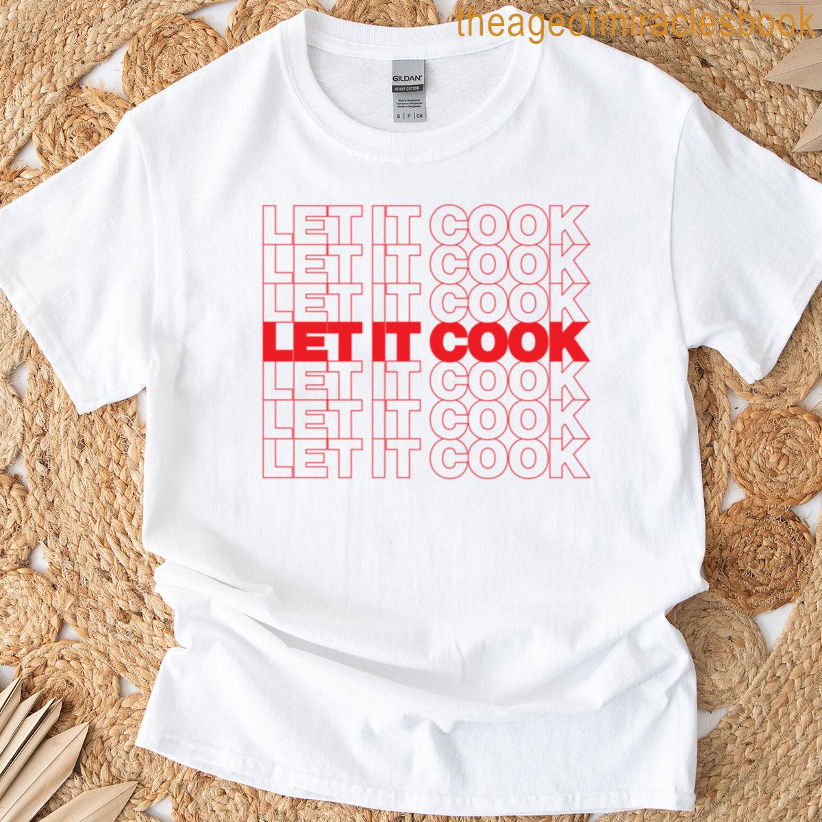 Let It Cook T-shirt