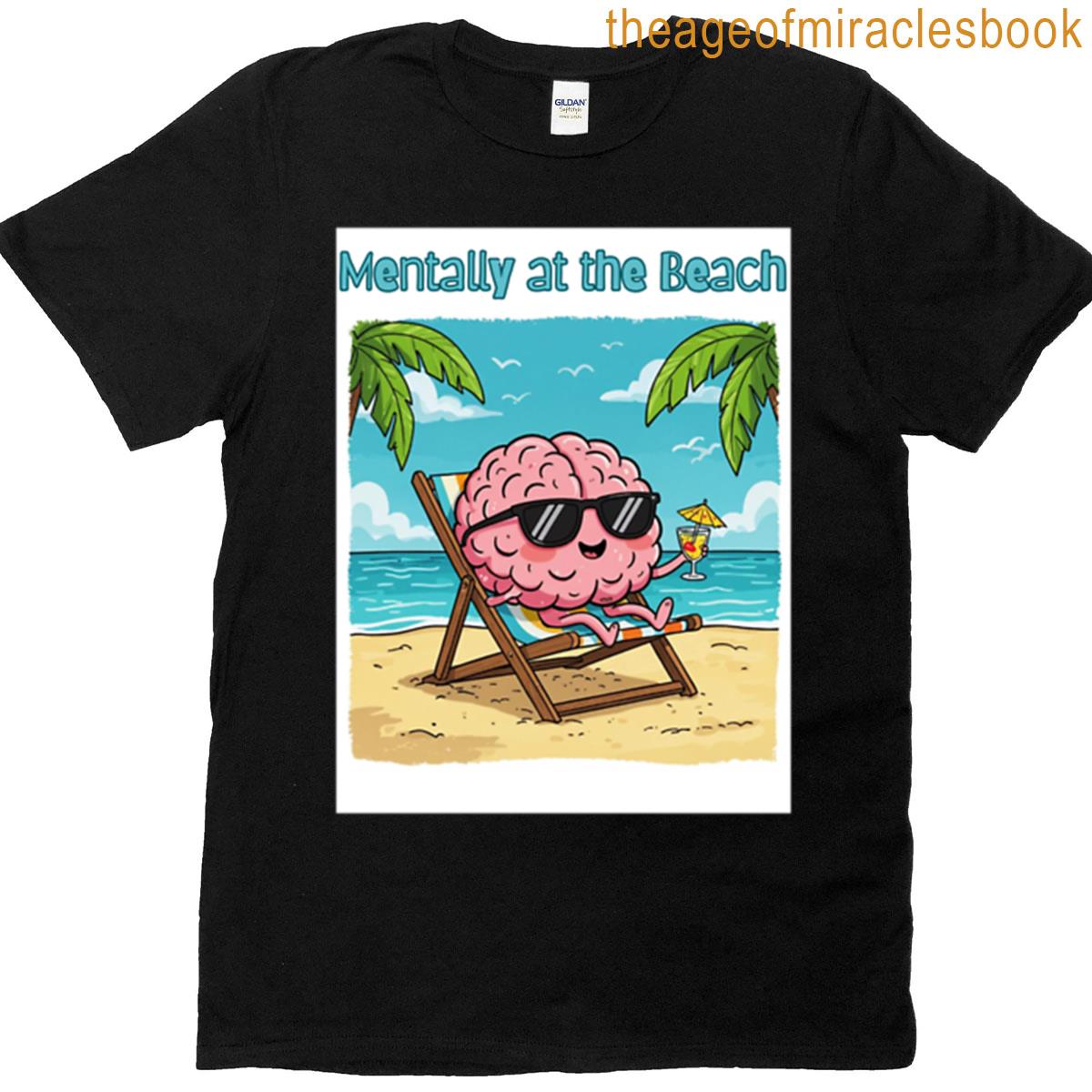 Mentally At The Beach T-shirt