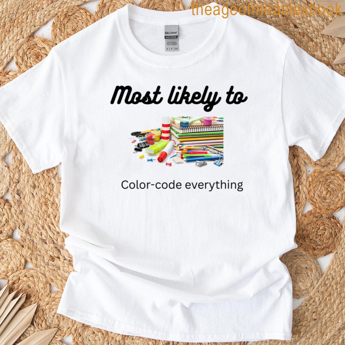 Most Likely To Color-code Everything T-shirt