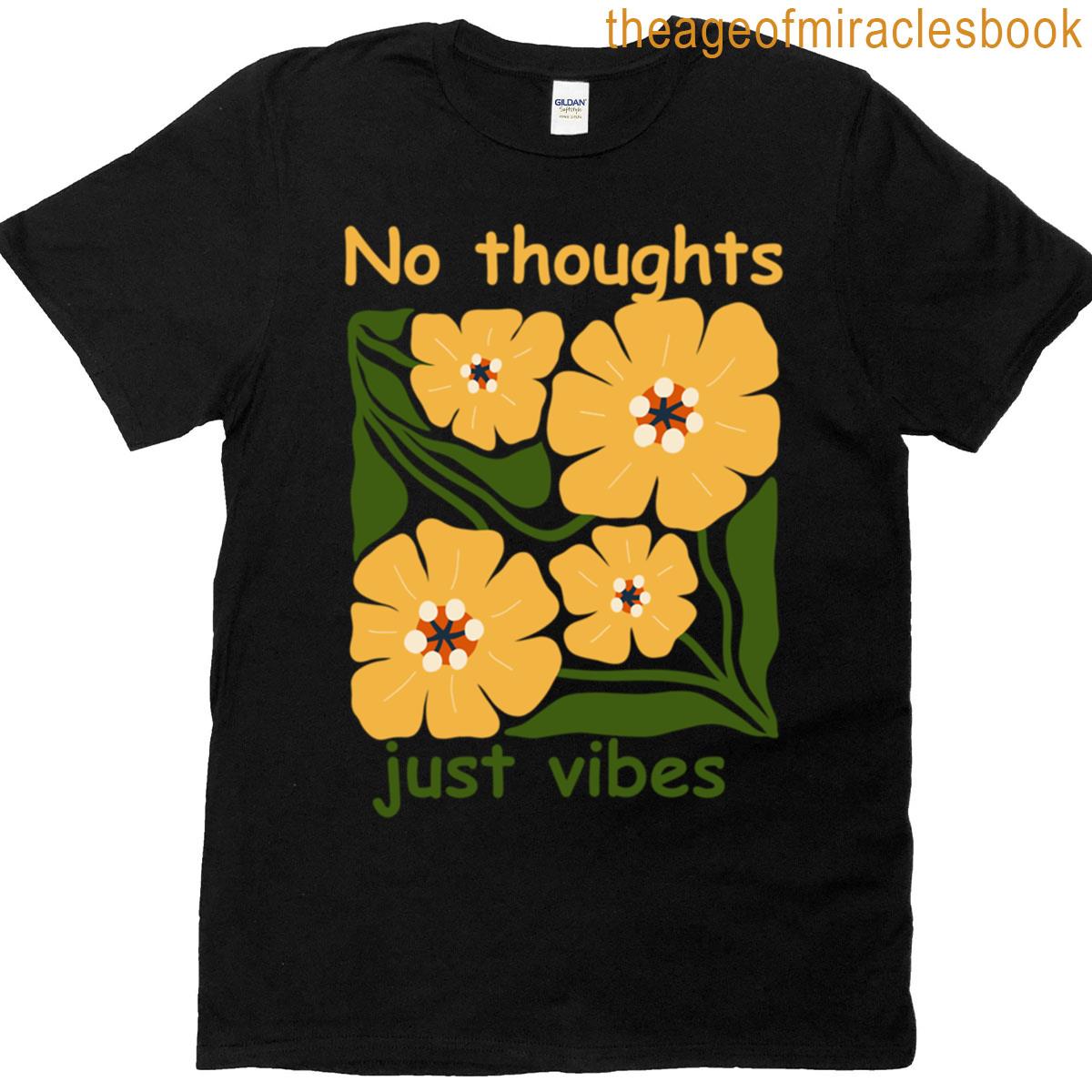 No Thoughts Just Vibes T-shirt