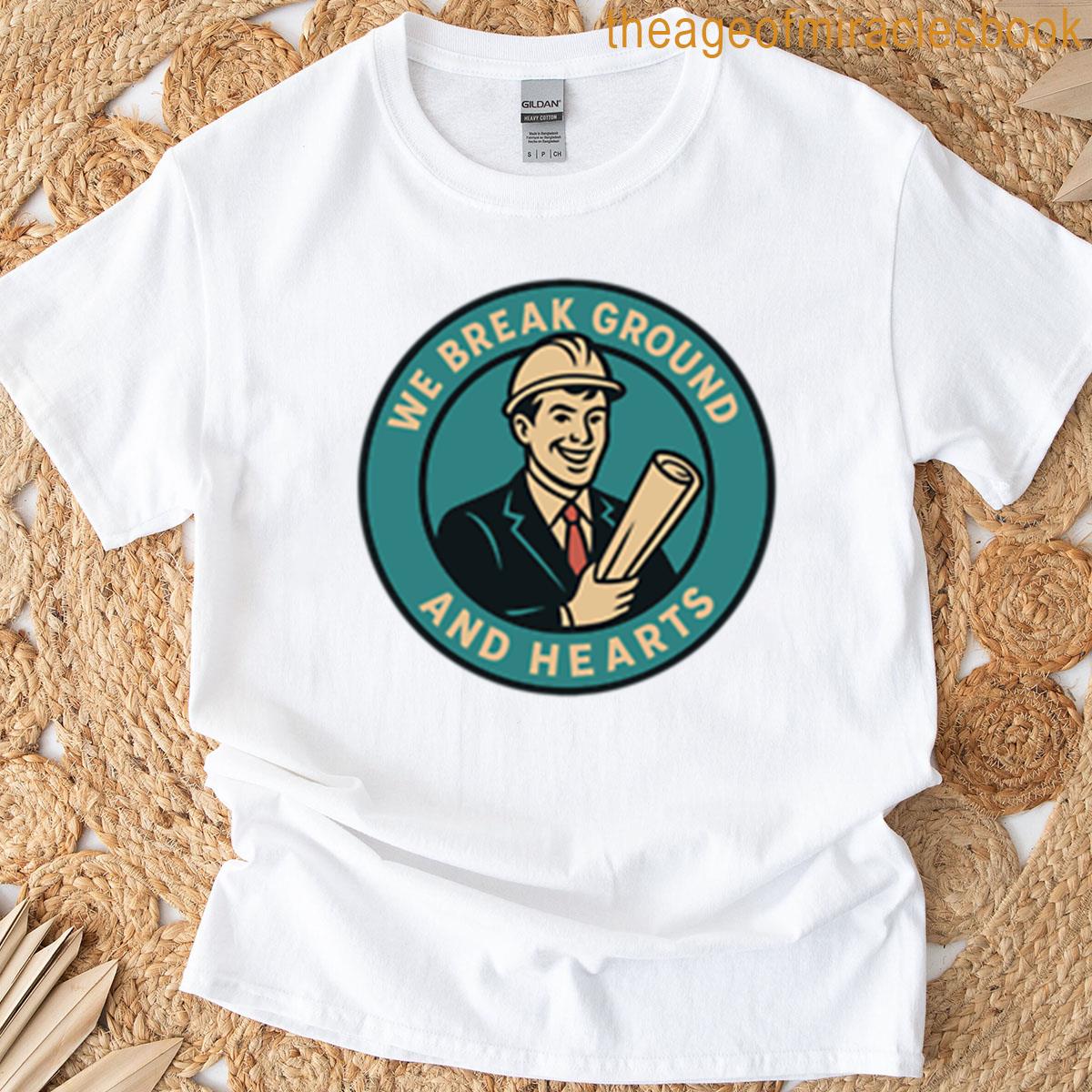 Retro Construction Humor – We Break Ground T-shirt