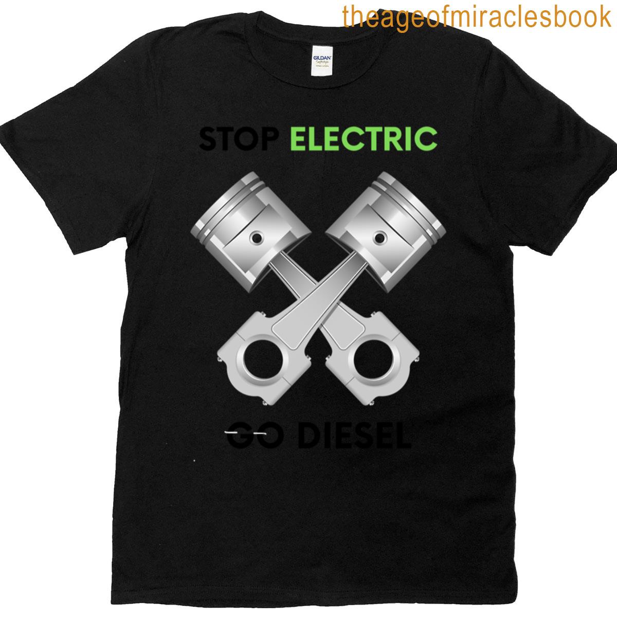 Stop Electric Go Diesel T-shirt