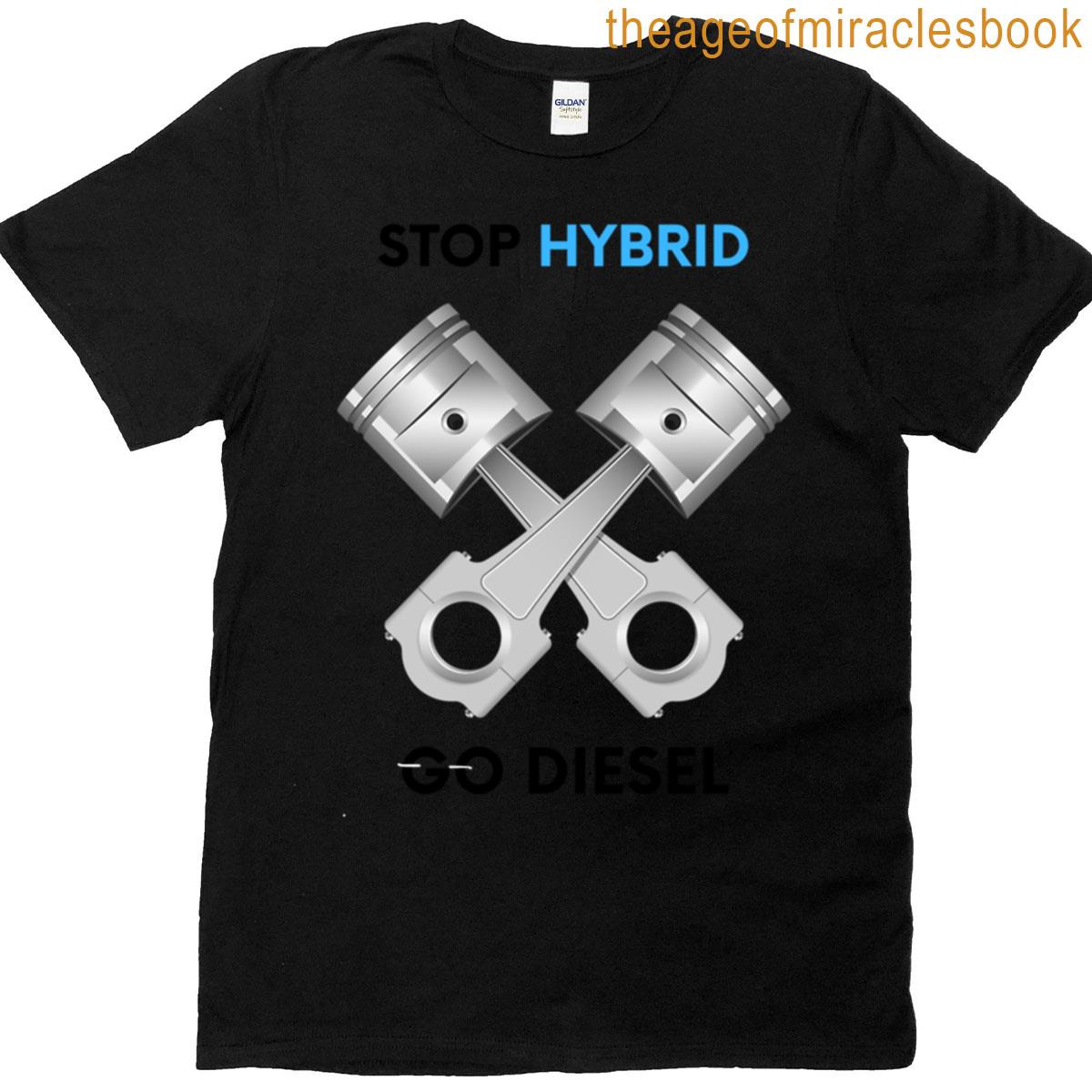 Stop Hybrid Go Diesel T-shirt