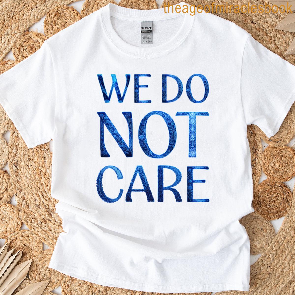 We Do Not Care In Blue T-shirt