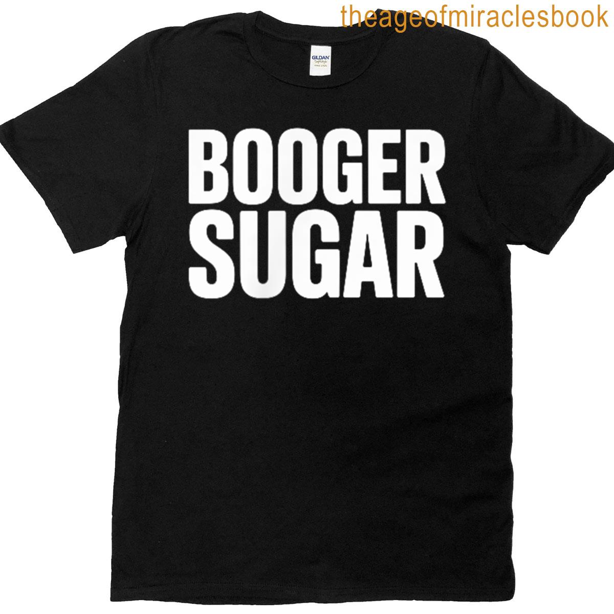 Booger Sugar Funny Text Humor T-shirt