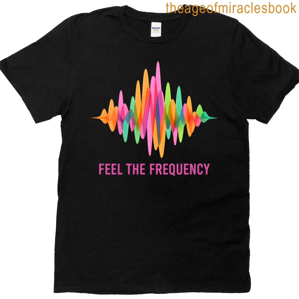 Feel The Frequency Vibrant Sound Wave T-shirt