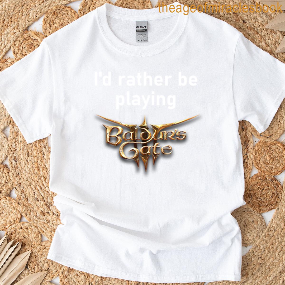 Id Rather Be Playing Baldurs Gate 3 T-shirt
